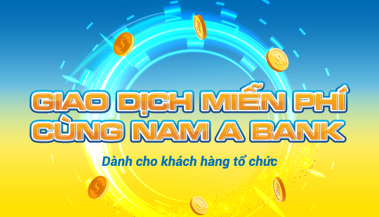 GIAO DỊCH MIỄN PHÍ CÙNG NAM A BANK