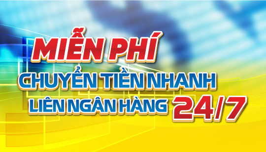 CHƯƠNG TRÌNH “MIỄN/GIẢM PHÍ CHUYỂN TIỀN NHANH 24/7 CÙNG NAM A BANK”