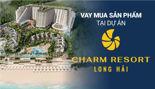 VAY MUA SẢN PHẨM  TẠI DỰ ÁN CHARM RESORT LONG HẢI