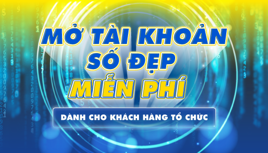 MỞ TÀI KHOẢN SỐ ĐẸP MIỄN PHÍ