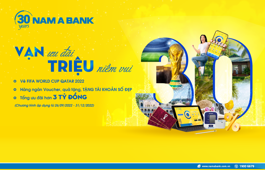 KỶ NIỆM 30 NĂM THÀNH LẬP, NAM A BANK MANG ĐẾN VẠN ƯU ĐÃI, TRIỆU NIỀM VUI