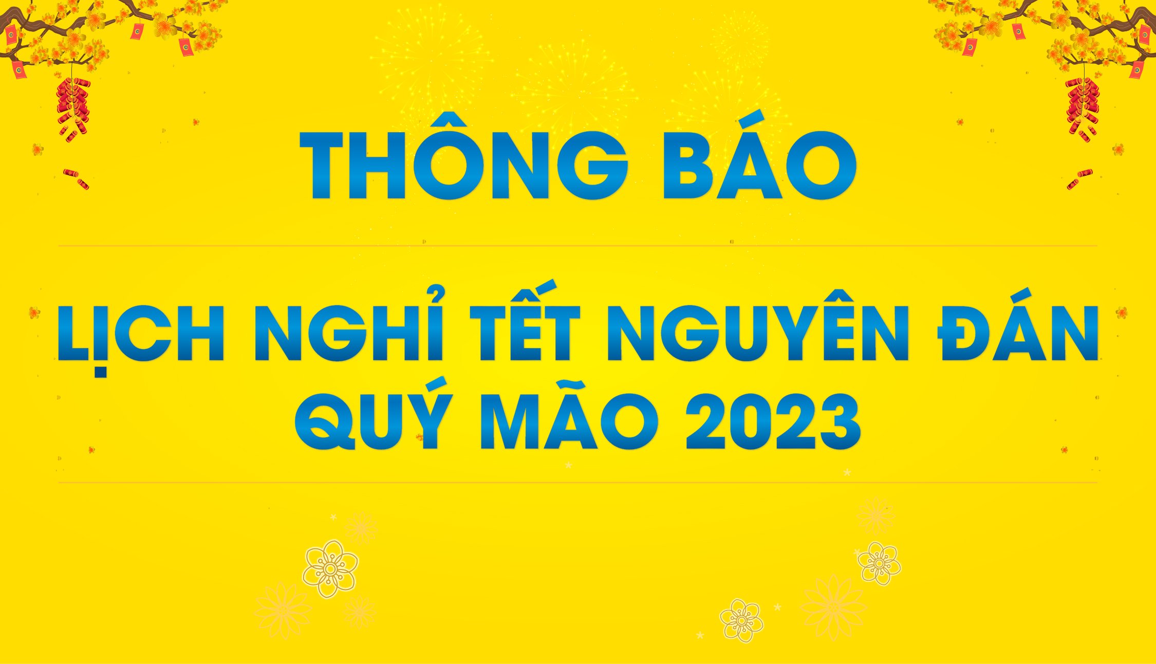 THÔNG BÁO LỊCH NGHỈ TẾT ÂM LỊCH 2023