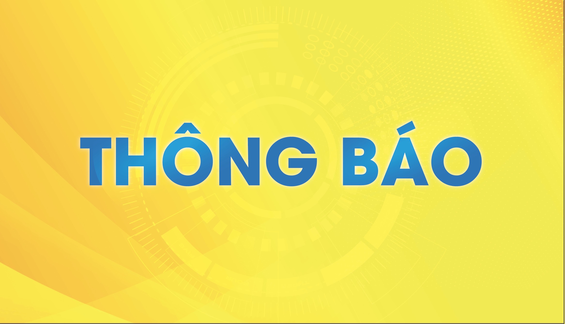 THÔNG BÁO NÂNG CẤP VÀ BẢO TRÌ HỆ THỐNG