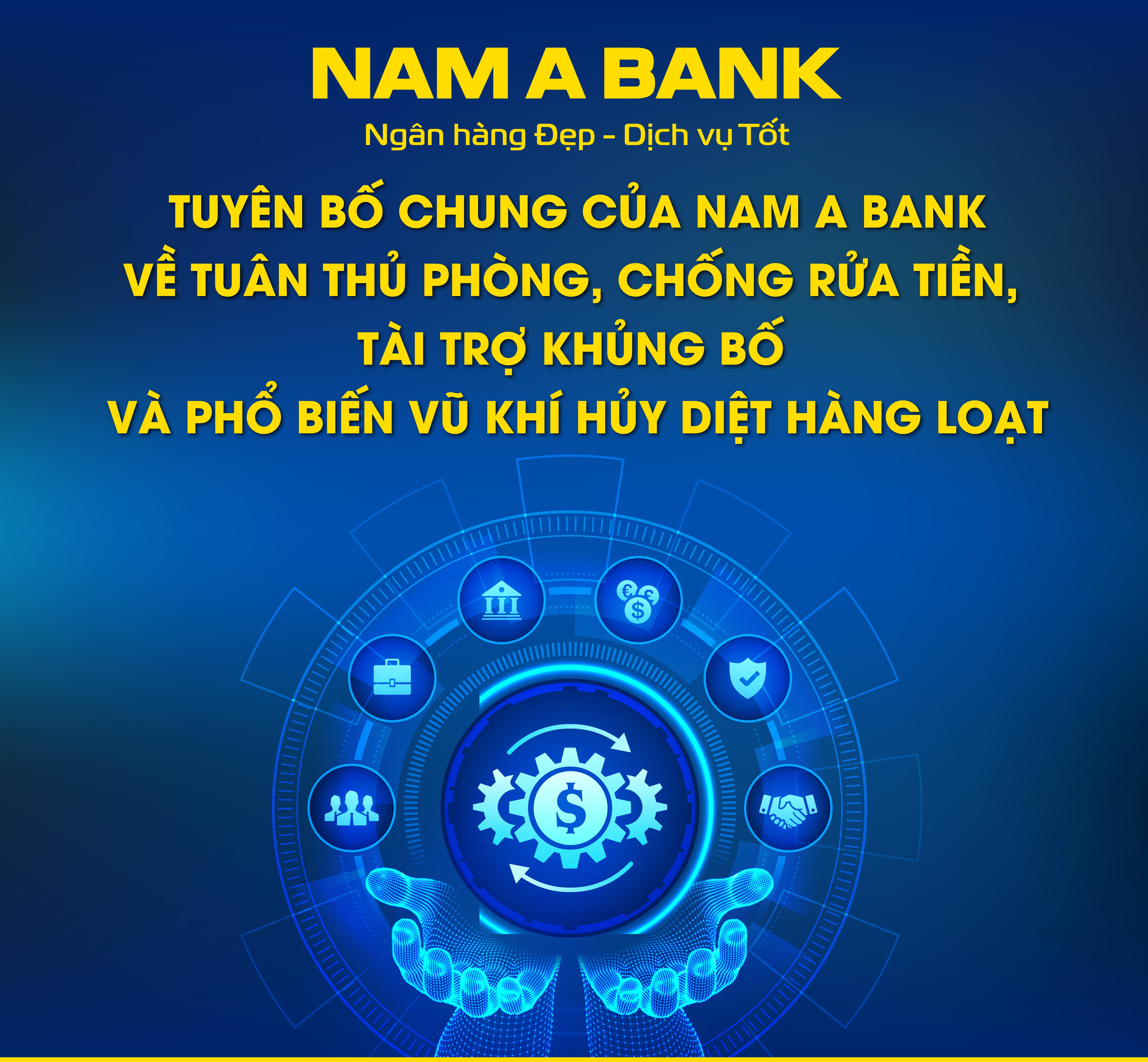 TUYÊN BỐ CHUNG CỦA NAM A BANK VỀ TUÂN THỦ PHÒNG, CHỐNG RỬA TIỀN, TÀI TRỢ KHỦNG BỐ VÀ PHỔ BIẾN VŨ KHÍ HỦY DIỆT HÀNG LOẠT
