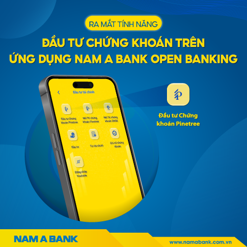 Ra mắt tính năng Đầu tư Chứng khoán trên ứng dụng Nam A Bank Open Banking.