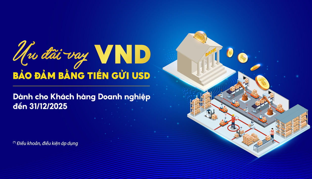 ƯU ĐÃI VAY VND BẢO ĐẢM BẰNG TIỀN GỬI USD