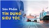 Sản Phẩm Tín Dụng Siêu Tốc